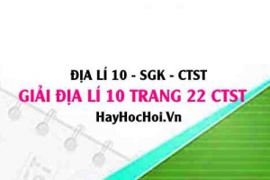 Giải Địa lí 10 trang 22 Chân trời sáng tạo SGK